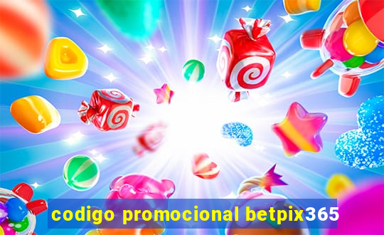 codigo promocional betpix365